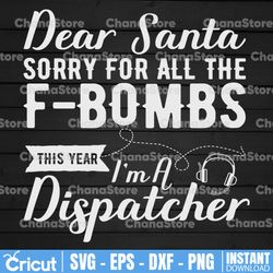 dear santa sorry for all the f-bombs i'm a dispatcher svg design, dispatcher svg, 911 dispatcher, png, dxf, eps digital