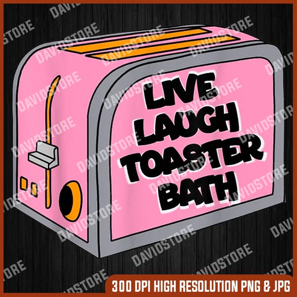 Toaster Bath Icon Live Laugh Toaster Bath Inspirational Funny Life Love png, L - Inspire ...