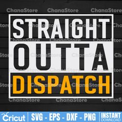 straight outta dispatcher svg, dispatcher svg, 911 dispatcher svg, dispatch svg, printable, cricut and silhouette