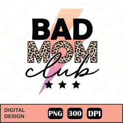 bad mom club hilarious sublimation, design files for cricut, instant download