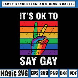 its ok to say gay svg, florida trans stay svg, proud lgbtq gay rights svg, lgbt svg, digital download