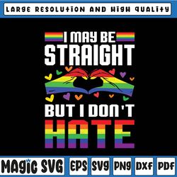 i may be straight but i don't hate svg, gay pride ally svg, lgbt support png, lgbt , digital download