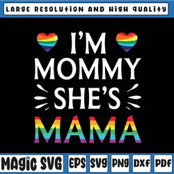lesbian mom svg, i'm mommy she's mama lgbt svg. lesbian mom svg, lgbt gifts for lesbian mom, lgbt svg, digital download