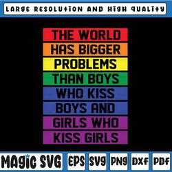 the world has bigger problems than boys who kiss boy and girls who kiss girls svg, pride svg, lgbt svg, digital download