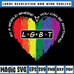 In A World Where You Can Be Anything Svg, LGBT Heart Svg, Pride Month, LGBT Svg, Digital Download