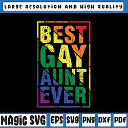 Best Gay Aunt Ever Svg, LGBT Pride Rainbow Svg Rainbow Pride Svg, Lesbian Svg, LGBT Svg, Digital Download