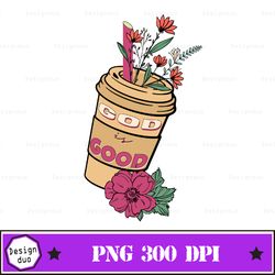 god is good png,god is good sublimation,christian png,retro sublimation,flower design,hippie png,sublimation design down