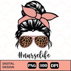 nurse messy bun hair sublimation design, sunglasses hairband png, nurse life png, digital download, 300 dpi, commercial