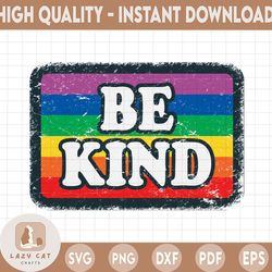 be kind lgbt png , pride png , rainbow pride png , lesbian png , can't think straight png , gay pride lgbtq png