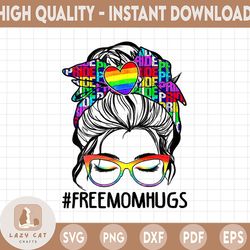 Messy Bun Free Mom Hugs LGBT Pride, LGBT Month, Mom Life Gift Digital PNG