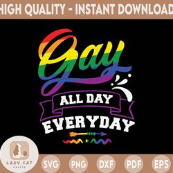 gay all day svg, gay svg, gay pride svg, party svg, lgbt svg, gay humor shirt, lgbt svg, funny svg
