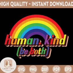 human kind be both svg, be kind svg, human kind svg, be kind rainbow svg, kindness svg, anti-racism svg, lgbt svg