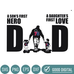 philadelphia 76ers dad a sons first hero daughters first love svg, fathers day gift, baseball fan svg, dad shirt, father