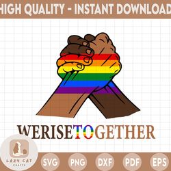 together we rise svg inspirational svg , lgbt svg , pride, human rights svg , equal rights svg , pride svg , black lives