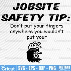 jobsite safety tip don't put your fingers anywhere you wouldn't put your svg, dxf,eps,png, digital download