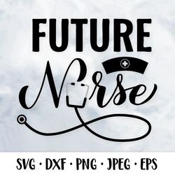 Future nurse SVG. Nurse quote. Nursing school