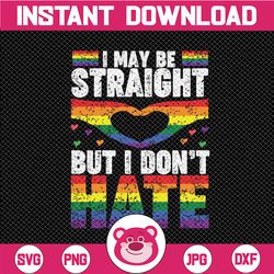 i may be straight but i don't hate svg, lgbt flag svg gay pride month svg, lgbtq svg, blm svg