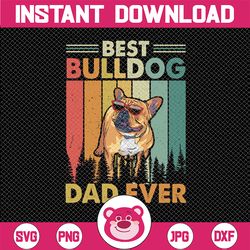 best bulldog dad ever png, dog lover png, dog mom png, png for dad, funny png, dachshund png, sublimation design, instan