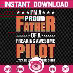 i'm a proud dad of a freaking awesome pilot svg - father's day - funny dad svg - cut file - svg - dxf - eps - png - silh