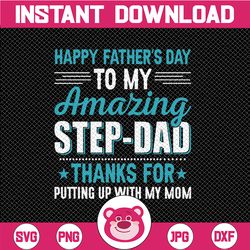 happy father's day to my amazing step-dad thanks for putting up with my mom cool daughter gift for daddy papa grandpa pn