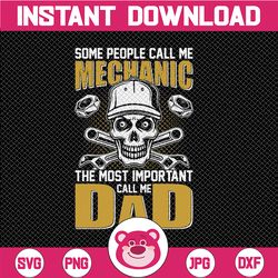 some people call me a mechanic the most important call me dad svg png dxf cut file digital file digital download