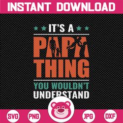 it's a papa thing quote svg cut file, grandpa vector printable clipart, grandparents life quote bundle, grandpa life, gr