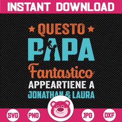 Personalized Name Questo Papa Fantastico Appeartiene A Jonathan & Laura svg png Cricut file Digital Design