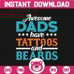 awesome dads have tattoos and beards svg,png, and jpeg file