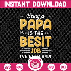 being a papa is the best job i've ever had svg, svg cut file, father's day svg files for cricut - dad svg - father/daug