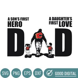 calgary flames dad a sons first hero daughters first love svg, fathers day gift, baseball fan svg, dad shirt, fathers da