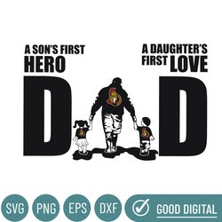ottawa senators dad a sons first hero daughters first love svg, fathers day gift, baseball fan svg, dad shirt, fathers d
