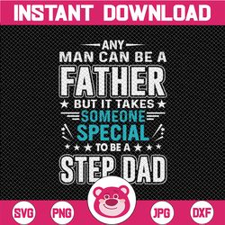 dad svg, anyone can be a father but it takes someone special to be a dad cut file in svg, dxf, png, father's day svg dad
