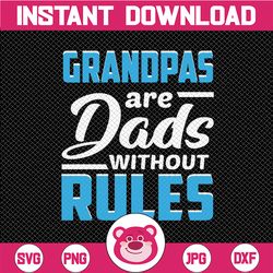 grandpas are dads without rules svg design, father's day svg, iron on transfer, dxf cutting file, silhouette cameo, cric