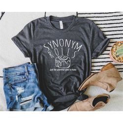 synonym rolls shirt, teacher shirt, grammar shirt, synonym rolls, nana shirt, literature shirt, book lover tshirt, gift