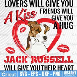 lovers will give you friends will give you a hug but jack russell will give you their heart svg, dxf,eps,png,