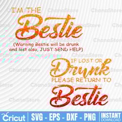 i am the bestie if lost or drink please return to bestie svg, dxf,eps,png, digital download