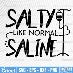 salty like normal saline svg, dxf,eps,png, digital download