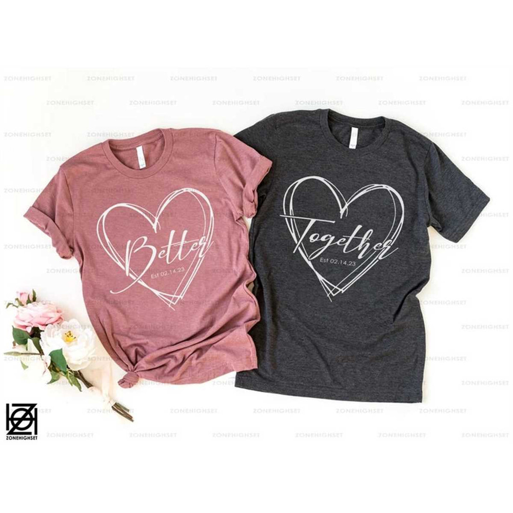 MR-204202314627-better-together-matching-shirts-anniversary-sweatshirts-image-1.jpg