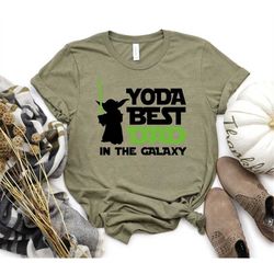 Yoda Best Dad In The Galaxy, Father's Day Gift Shirt, Best Dad Shirt, Bes Dad Ever T-shirt, Cool Dad Shirt, New Dad Gift