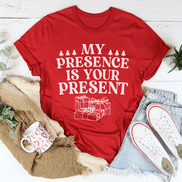 My Presence Is Your Present Tee