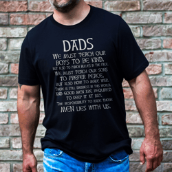 Dads We Must Teach Our Boys To Be Kind Tee