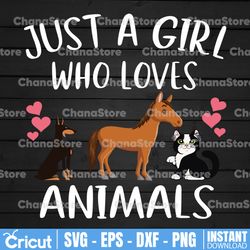 just a girl who loves animals dog cat horse svg, animal girl, animal shirt design, animal lover, animal lover digital