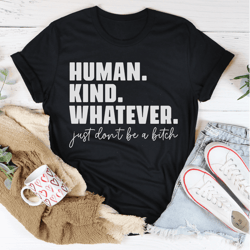 Human Kind Whatever Tee