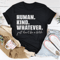 Human Kind Whatever Tee