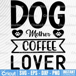 dog mother coffee lover svg, dog mom svg, coffee svg, dog svg, wine svg, cutting files for use with silhouette cameo,