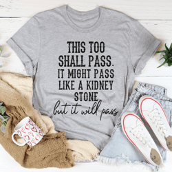 this too shall pass tee
