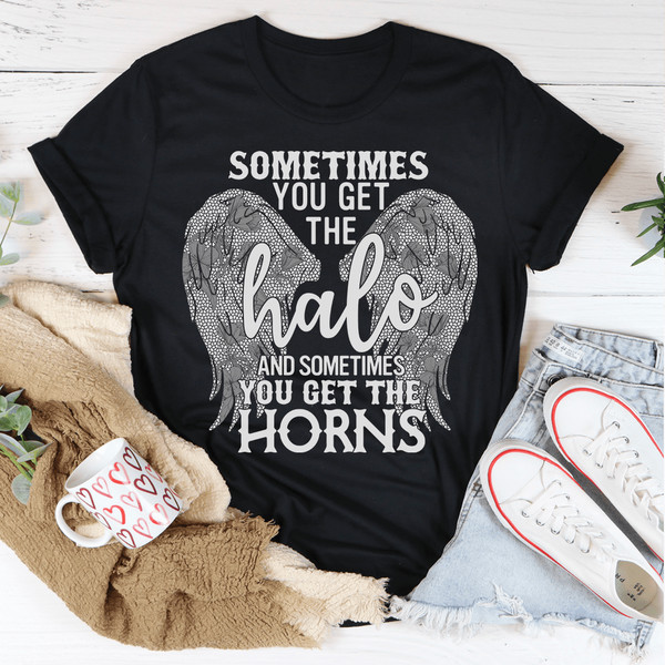 Sometimes You Get The Halo And Sometimes You Get The Horns Tee