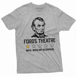 Men's Funny Abraham Lincoln Ford's Theatre negative review T-shirt 4th of July humorous Aweful, would not recommend Shir