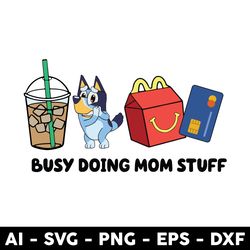 busy doing mom stuff png, blue mom png, bluey mother's day png , bluey png, cartoon png -digital file