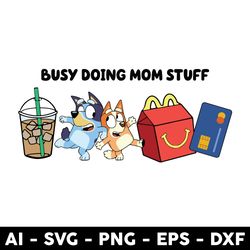 busy doing mom stuff png, blue and bingo png, bluey mother's day png , bluey png, cartoon png -digital file